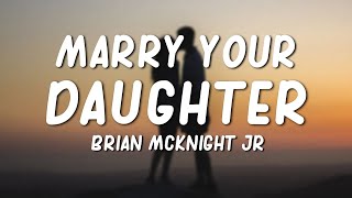 Marry Your Daughter  Brian McKnight Jr Lyrics [upl. by Zetnauq]