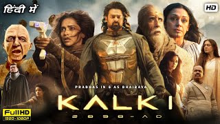 Kalki 2898 Ad Full Movie In Hindi Dubbed  Prabhas Amitabh Bachchan Deepika Padukone  ReviewampFact [upl. by Katey]