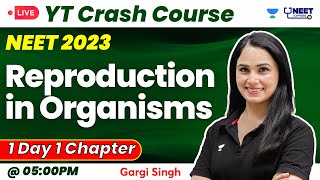 Reproduction in Organisms  YT Crash Course NEET 2023  Dr Gargi Singh [upl. by Ainer]