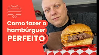 COMO FAZER O HAMBÚRGUER PERFEITO ⭐  Guia do Hambúrguer [upl. by Liagiba]