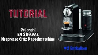 DeLonghi Citiz Nespresso Kapselmaschine Tutorial 2 Entkalken [upl. by Oakley]