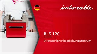 Anwendung BLS120 Stromschienenbearbeitungszentrum  INTERCABLE [upl. by Lezned481]