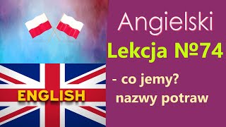 Język Angielski  №74 Co jemy Nazwy potraw  Angielski dla Polaków Słowa tematyczne [upl. by Amahs115]