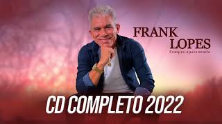 FRANK LOPES  CD COMPLETO 2022 [upl. by Korns]