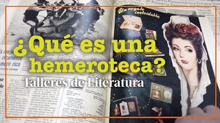 ¿Qué es una hemeroteca  Taller de litreratura [upl. by Nonnerb]