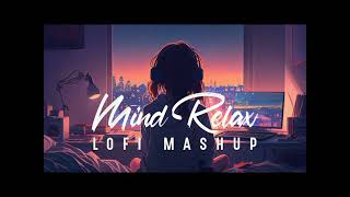 Mind 🥰 relax songs in Hindi  slow motion Hindi song  Lofi mashup  slow and Reverb [upl. by Cammi]