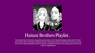 Haitani Brothers Playlist  Tokyo Revengers ♡ [upl. by Suillenroc384]