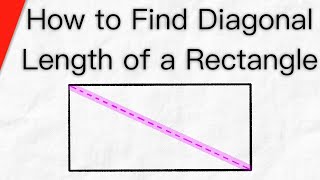 How to Find the Diagonal Length of a Rectangle [upl. by Nylad]