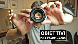 Obiettivi Full Frame su APSC [upl. by Rehpotisrhc963]