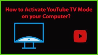 How to Activate YouTube TV Mode on your Computer [upl. by Celik]