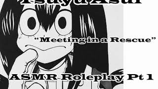 Tsuyu Asui ASMR Roleplay Pt 1 quotMeeting in a Rescuequot [upl. by Ally34]