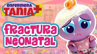 Fractura Neonatal  Enfermera Tania  Distroller [upl. by Amasa]