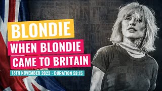 Blondie  When Blondie Came To Britain  18th November 2023 [upl. by Eyak180]