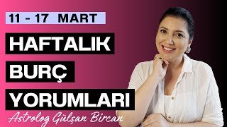 11  17 MART HAFTALIK BURÇ YORUMLARI  TÜM BURÇLAR [upl. by Koball]