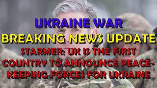 Ukraine War BREAKING NEWS 20250217 Starmer Commits UK PeaceKeeping Troops to Ukraine [upl. by Ettenal]