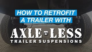 How To Retrofit Your Trailer With An AxleLess Trailer Suspension [upl. by O'Donoghue525]