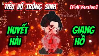 Full version Tiêu vũ trùng sinh Huyết hải giang hồ  Mỳ Vietsub [upl. by Jagir429]