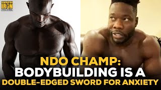 NDO Champ How Bodybuilding Is A DoubleEdges Sword For Anxiety amp Depression [upl. by Hauger]