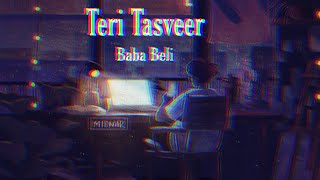 Teri Tasveer  Baba Beli 8D  Slowed  Reverb [upl. by Delogu]