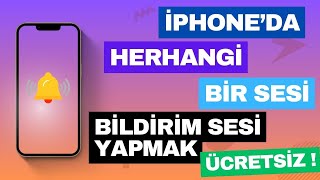 ÜCRETSİZ iPHONE BİLDİRİM SESİ DEĞİŞTİRMEK [upl. by Nolyarg]