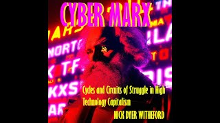 Cyber Marx Cycles amp Circuits of Struggle in High Technology Capitalism Nick Dyer Witheford PART 1 [upl. by Arabel]