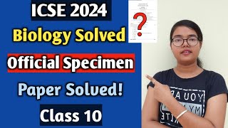 ICSE 2024 Official Specimen Paper Solved for Biology  Class 10 ICSE [upl. by Nilpik912]