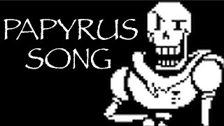 The Papyrus Song  Undertale [upl. by Burrell]