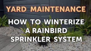 How to Winterize a Rainbird Sprinkler System [upl. by Jocelyn]