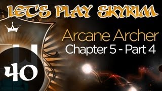 Lets Play Skyrim Arcane Archer Assassin Chapter 5  Part 4 [upl. by Arvid]