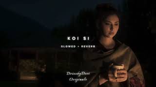 Koi Si Slowed  Reverb  Afsana Khan [upl. by Kidder]