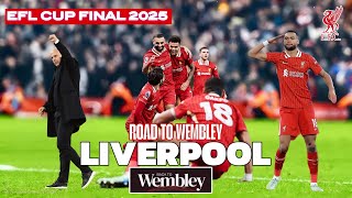 Liverpool ● Road to Wembley  EFL Cup Final  202425 [upl. by Anahsed719]