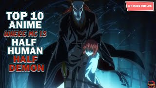 Top 10 Anime Where Main Character Is Half Human Half Demon [upl. by Bohon446]