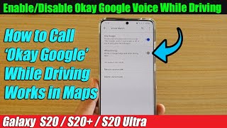 Galaxy S20S20 How to EnableDisable Okay Google Voice While Driving Works in Maps [upl. by Christiane123]