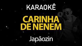 Carinha de Neném  Japãozin Karaokê Version [upl. by Berneta]