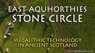 Megalithic Technology in Ancient Scotland East Aquhorthies Stone Circle [upl. by Begga]