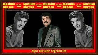 Müslüm Gürses  Aşkı Senden Öğrendim [upl. by Annadroj408]