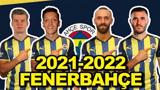 Fenerbahçe 20212022 Sezonu Muhtemel Kadrosu [upl. by Ailahs]