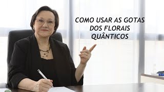 COMO USAR AS GOTAS DOS FLORAIS QUÂNTICOS [upl. by Boswell]