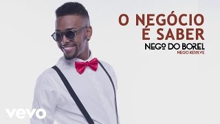 Nego do Borel  O Negócio é Saber Áudio Oficial [upl. by Lilyan]