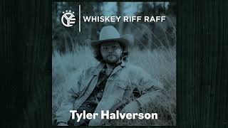 Whiskey Riff Raff Podcast  Tyler Halverson [upl. by Devona]