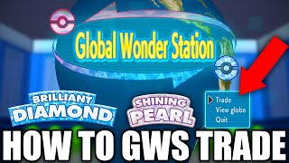 HOW TO GWS Trade in Pokemon Brilliant Diamond and Shining Pearl [upl. by Neehsas352]