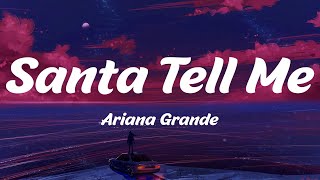 Santa Tell Me  Ariana Grande Lyrics [upl. by Anual]