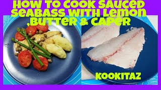 HOW TO COOK SAUCED SEABASS WITH LEMON BUTTER ampCAPER [upl. by Lauretta]