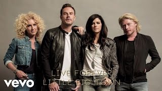 Little Big Town  Live Forever Official Audio [upl. by Kearney]