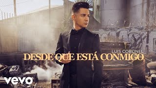 Luis Coronel  Desde Que Está Conmigo Audio [upl. by Lambert]