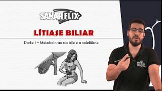 Litíase biliar Parte 1  Fisiopatologia metabolismo da bilirrubina e Colelitíase  Aula SanarFlix [upl. by Siloam969]