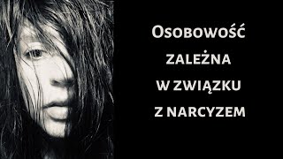 27 Osobowość zależna w związku z narcyzem [upl. by Savart]