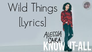 Wild Things  Alessia Cara LYRICS [upl. by Man]