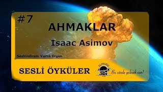 Sesli Öyküler 01x07 Ahmaklar  Isaac Asimov [upl. by Mitchael]