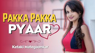 PAKKA PAKKA PYAAR  romanticpunjabisongs  Superhit Punjabi Song Ketakee Mateygaonkar Productions [upl. by Katherina269]